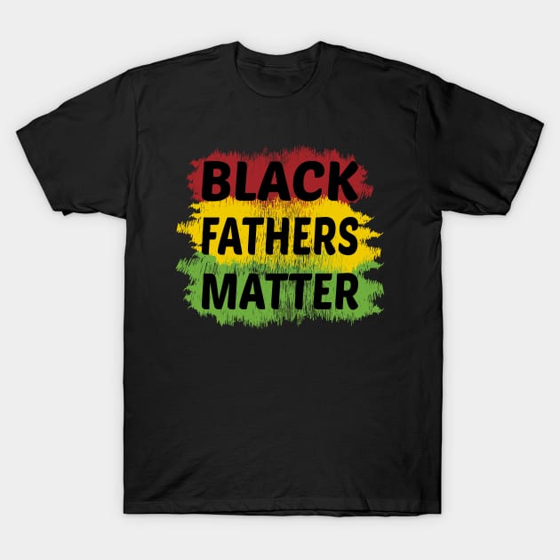 black fathers matter T-Shirt by tee4ever